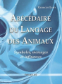 Couverture Abécédaire du langage des animaux: symboles, messages et influences Editions La Librairie de l'inconnu 2004