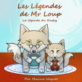 Couverture Les Histoires de Mr Loup, tome 1 : La Légende du Husky Editions Autoédité 2021