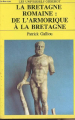 Couverture La Bretagne romaine: De l'Amorique à la Bretagne Editions Gisserot 1991