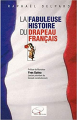 Couverture La Fabuleuse Histoire du drapeau français Editions Marie Barbier 2012