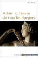 Couverture Artémis, Déesse De Tous Les Dangers  Editions Larousse (Dieux, mythes & héros) 2009