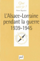 Couverture Que sais-je ? : L'Alsace-Lorraine pendant la Guerre, 1939-1945 Editions Presses universitaires de France (PUF) (Que sais-je ?) 1997
