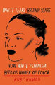 Couverture White Tears/Brown Scars: How White Feminism Betrays Women of Color Editions Trapeze 2020