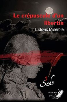 Couverture Les crimes du marquis de Sade, tome 3 : Le crépuscule d'un libertin