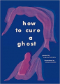 Couverture How to Cure a Ghost Editions Harry N. Abrams 2019