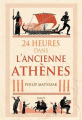Couverture 24 Heures dans l'ancienne Athènes Editions Payot 2021