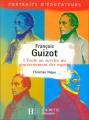 Couverture François Guizot, L'école au service du gouvernement des esprits Editions Hachette (Education) 1999