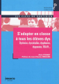 Couverture S'adapter en classe à tous les élèves dys Dyslexies, dyscalculies, dysphasies, dyspraxies, TDA/H... Editions Sceren 2011