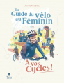 Couverture Le Guide du vélo au Féminin : À vos cycles ! Editions Tana 2021