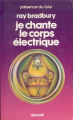 Couverture Je chante le corps électrique Editions Denoël (Présence du futur) 1984