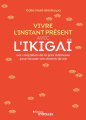 Couverture Vivre l'instant présent avec l'ikigaï Editions Eyrolles 2019