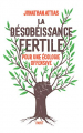 Couverture La désobéissance fertile pour une écologie offensive Editions Payot 2021