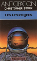Couverture Les Lunatiques Editions Fleuve (Noir - Anticipation) 1985