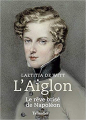 Couverture L'Aiglon, le rêve brisé de Napoléon Editions Tallandier (Biographies ) 2020