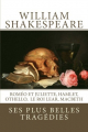 Couverture William Shakespeare : Ses plus belles tragédies Editions Atlantica 2018