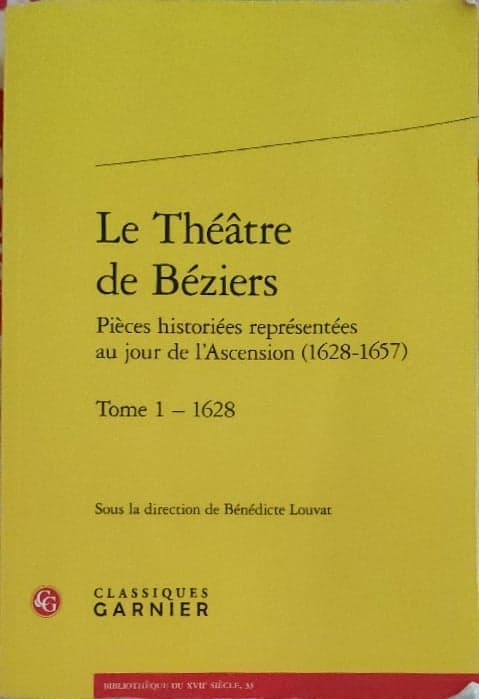 Couverture Le Théâtre de Béziers - Pièces historiées représentées au jour de l'Ascension, tome 1: 1628