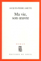 Couverture Ma vie, son oeuvre Editions Seuil 2009