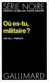 Couverture Où es-tu militaire Editions Gallimard  (Série noire) 1974