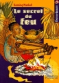Couverture Le secret du feu Editions Flammarion (Castor poche - Emotion garantie) 1998