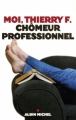 Couverture Moi, Thierry F., chômeur professionnel Editions Albin Michel 2006