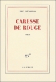 Couverture Caresse de rouge Editions Gallimard  (Blanche) 2004