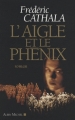 Couverture L'aigle et le Phénix Editions Albin Michel 2008