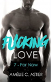 Couverture Fucking Love, tome 7 : For Now Editions Autoédité 2021