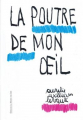 Couverture La poutre de mon œil Editions Le Monte-en-l'air 2019