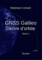 Couverture GNSS Galileo, tome 1 : Dérive d'orbite  Editions Autoédité 2019
