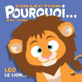 Couverture Léo le lion... Editions P'tit Louis (Pourquoi...) 2016
