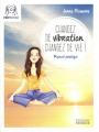 Couverture Changez de vibration, changez de vie !  Editions Exergue 2020