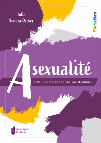 Couverture Asexualité : Comprendre l'orientation invisible