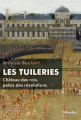 Couverture Les Tuileries : Château des rois, palais des révolutions Editions Tallandier 2016