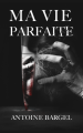 Couverture Ma vie parfaite Editions Autoédité 2021