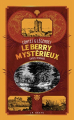 Couverture Le Berry mystérieux Editions La geste 2019