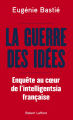 Couverture La guerre des idées : Enquête au coeur de l'intelligentsia française Editions Robert Laffont 2021