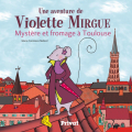Couverture Une aventure de Violette Mirgue, tome 1 : Mystère et fromage à Toulouse Editions Privat 2014