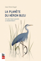Couverture La planète du héron bleu Editions La Presse 2021