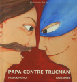 Couverture Papa contre Trucman Editions L'Edune 2007