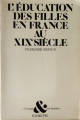 Couverture L'éducation des filles en France au XIXe siècle Editions Hachette 1979