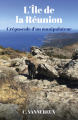 Couverture L'île de la Réunion : crépuscule d'un manipulateur Editions Autoédité 2020