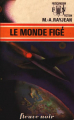 Couverture Le monde figé Editions Fleuve (Noir - Anticipation) 1973