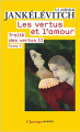 Couverture Traité des vertus II, tome 1 : Les vertus de l'amour Editions Flammarion (Champs - Essais) 2011