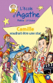 Couverture L'école d'Agathe : Camille voudrait être une star  Editions Rageot (Petit roman) 2003