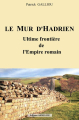 Couverture Le mur d'Hadrien, ultime frontière de l'Empire romain Editions Armeline 2020