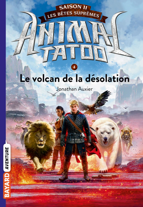 Couverture Animal tatoo / Animal totem, saison 2 : Les bêtes suprêmes, tome 4 : Le volcan de la désolation