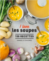Couverture I love les soupes : 150 recettes Editions Solar 2020