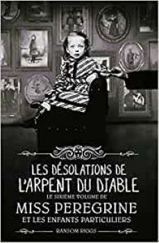 Couverture Miss Peregrine et les enfants particuliers, tome 6 : Les désolations de l'Arpent du Diable