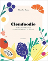 Couverture Clemfoodie : les meilleures recettes gourmandes & riches en légumes Editions Marabout 2019
