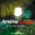 Couverture Arsène Lupin : Le fétu de paille Editions Compagnie du Savoir 2011
